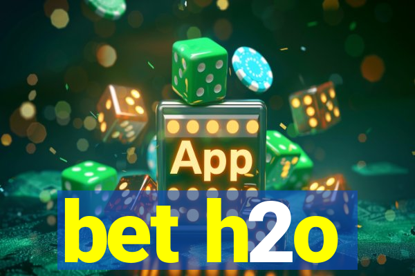 bet h2o